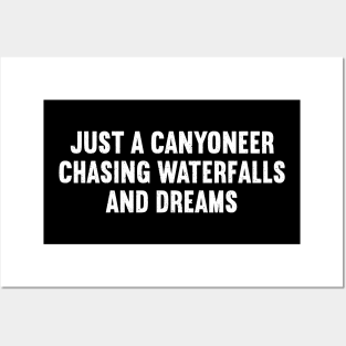 Just a Canyoneer, Chasing Waterfalls and Dreams Posters and Art